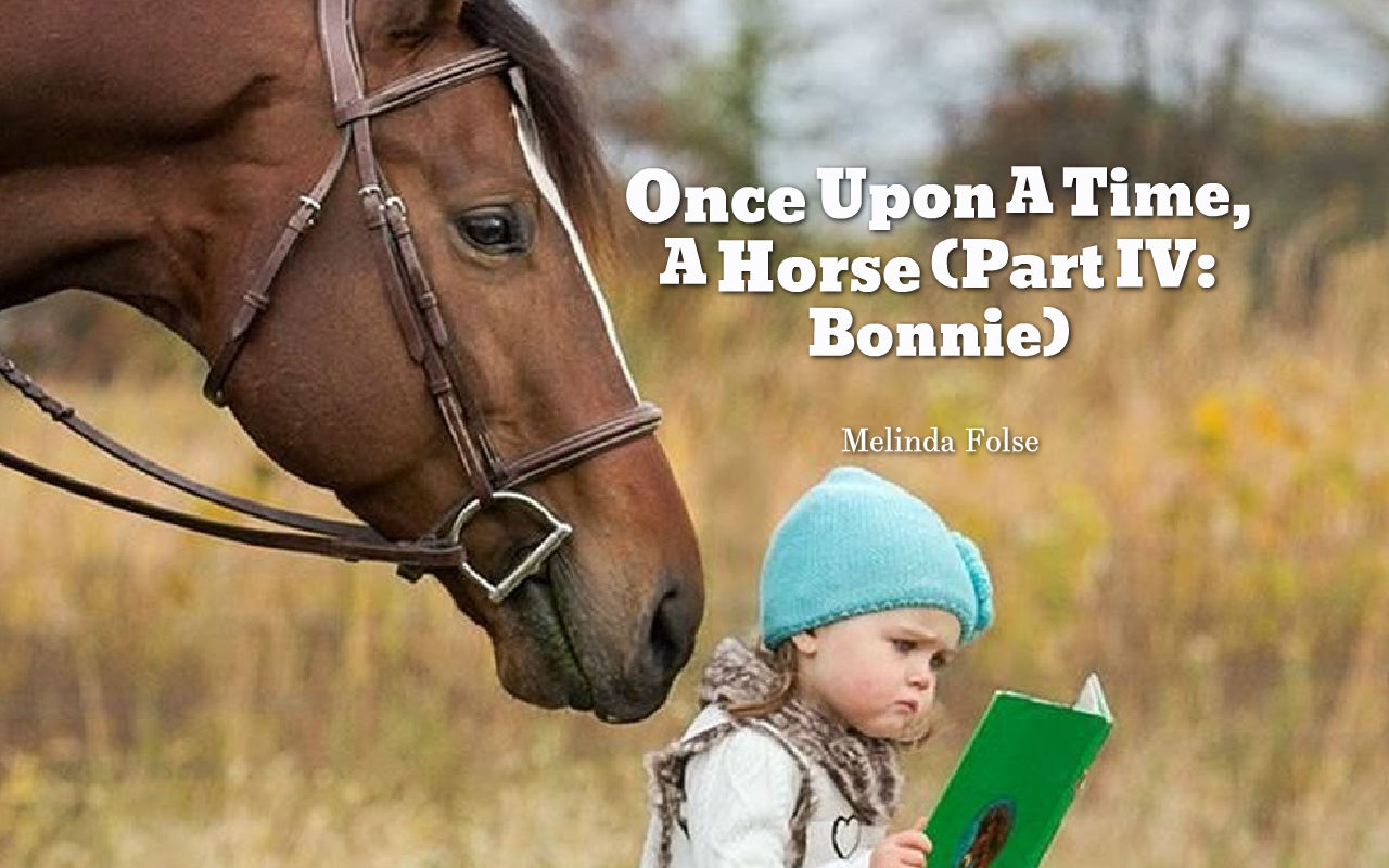 Once Upon A Time, A Horse (Part IV: Bonnie)